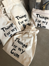 Load image into Gallery viewer, A set of canvas bags which read, Things for my Mum, things for my gum, things for my tum and things for my bum.